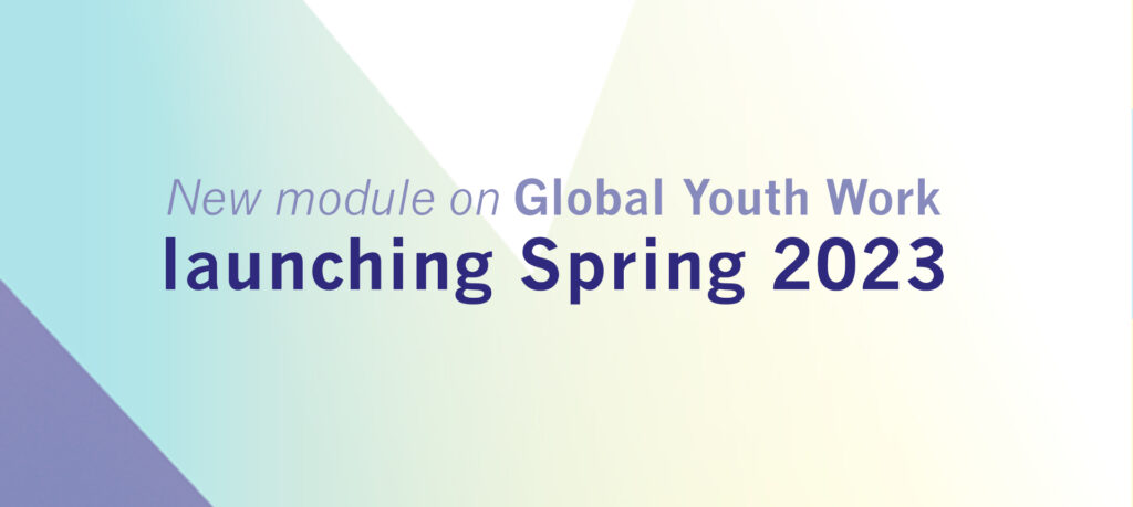 New module on Global Youth Work launching Spring 2023